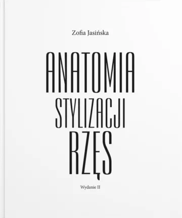ANATOMIA STYLIZACJI RZĘS Zofia Jasińska - Książka